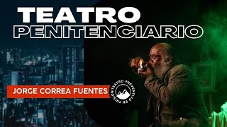 Teatro Penitenciario  Jorge Correa Fuentes [upl. by Mady]