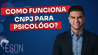 COMO FUNCIONA CNPJ PARA PSICOLÓGO [upl. by Bunker]