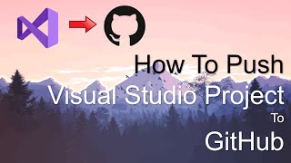 SIMPLE How to push Visual Studio Project to GitHub [upl. by Eremihc]