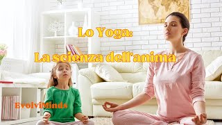 Lo Yoga La scienza dellanima [upl. by Elorak]