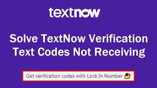 TextNow Not Receiving Codes  Get verification codes with Lock In Numbers  TextNow Update 2021 [upl. by Strang349]