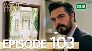 Amanat Legacy  Episode 103  Urdu Dubbed  Season 1 ترک ٹی وی سیریز اردو میں ڈب [upl. by Irmina101]