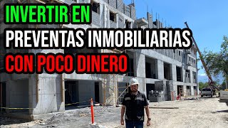 El NEGOCIO de INVERTIR EN PREVENTAS INMOBILIARIAS CON POCO DINERO [upl. by Robin371]