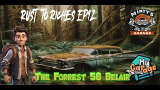 My Garage  Rust To Riches Ep 12  The Forrest 58 Belair [upl. by Allemac]