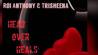 ROI CHIP ANTHONY ft TRISHEENA LOVEHead Over Heals [upl. by Tallbot]