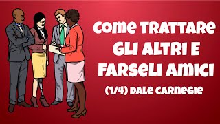 Come Trattare Gli Altri E Farseli Amici Di Dale Carnegie  Recensione Parte 14 [upl. by Tully]