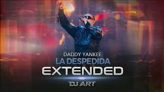 Daddy Yankee  La Despedida EXTENDED DJ ART [upl. by Nesiaj]