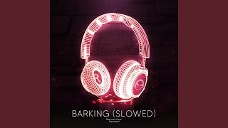 Barking  Slowed 9D Audio [upl. by Aronek450]