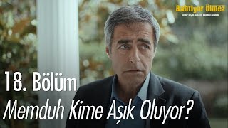 Memduh kime aşık oluyor  Bahtiyar Ölmez 18 Bölüm [upl. by Cristi766]