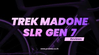 TREK MADONE SLR GEN 7 Reviews  PROBIKE [upl. by Webster738]