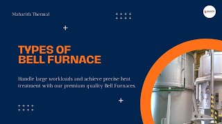 Types of Bell Furnace  Maharith Thermal [upl. by Ellehcyar267]