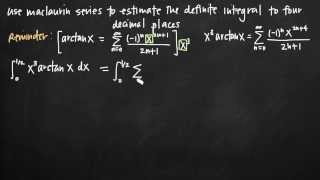 Maclaurin series to estimate a definite integral KristaKingMath [upl. by Anerahs]