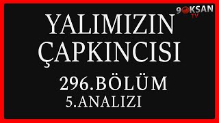 Yalımızın Çapkıncısı 296Bölüm 5Analizi  Hiç Biri Bu Kadar Acıtmadı [upl. by Nyram236]