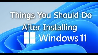 Things You Should Do After Installing Windows 11 [upl. by Aihseuqram]