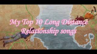 My Top 10 Long Distance Relationship songs [upl. by Banky]