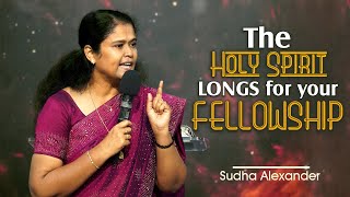 The Holy Spirit longs for your fellowship  Apostles amp Prophets 2024  Sudha Alexander [upl. by Nadnarb]