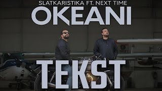 Slatkaristika ft Next Time  Okeani Tekst [upl. by Rust]