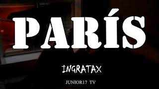 Ingratax  Paris Letra  Lyrics [upl. by Chernow]