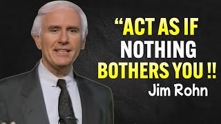 Learn To Act As If Nothing Bothers You  Jim Rohn Motivational Speech [upl. by Eruot]