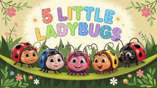 “5 Little Ladybugs A Nursery Rhyme Adventure”learning kidssong nurseryrhymes fun [upl. by Anaiuq542]