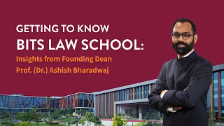 Getting to Know BITS Law School Insights from Founding Dean Prof Dr Ashish Bharadwaj [upl. by Yeldua]