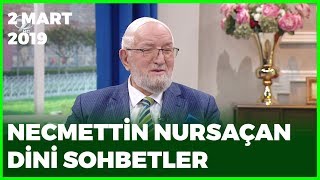 Necmettin Nursaçanla Sohbetler  2 Mart 2019 [upl. by Nnairet]