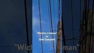 Wichita Lineman  Glen Campbell 🎼🎵🎤🎸🎵 [upl. by Pelletier]