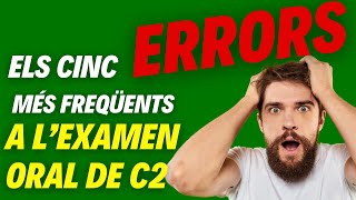 19 Els 5 ERRORS més comesos a l’examen oral del C2 de català [upl. by Inaliak]