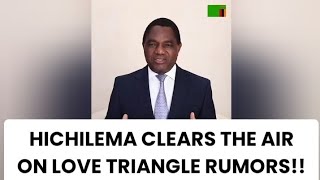 Breaking HHICHILEMA BREAKS THE SILENCE ON LOVE TRIANGLE RUMORS zambia latest news [upl. by Malet]