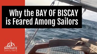 Why the BAY OF BISCAY is Feared Among Sailors Ep 15  Sailors amp Seadogs [upl. by Okir]