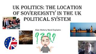 UK Politics The location of sovereignty in the UK political system [upl. by Saleem]