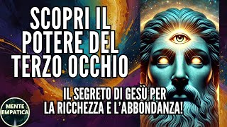 Attivazione del Terzo Occhio Il Metodo Segreto di Gesù per la Prosperità [upl. by Mihalco162]