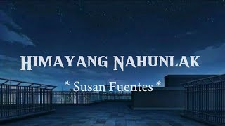 Susan Fuentes  Himayang Nahunlak  Lyrics Version [upl. by Nierman]