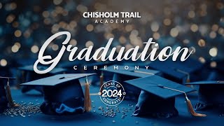 Chisholm Trail Academy  2024 Graduation Ceremony [upl. by Hobbs]