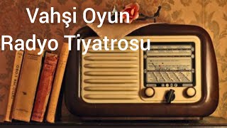 Vahşi Oyun Radyo Tiyatrosu radyotiyatrosu arkasıyarın [upl. by Sivat]