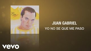 Juan Gabriel  Yo No SÃ© Que Me Paso Cover Audio [upl. by Eicarg52]