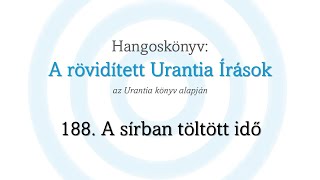 A rövidített Urantia Írások  188 rész [upl. by Ocram210]