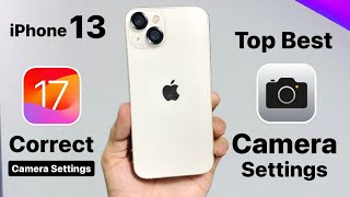 iPhone 13 Top Best Camera Settings on iOS 17 update  iOS 17 Correct Camera Settings [upl. by Bohon552]