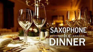 Restaurant Music 2021  Saxophone for DINNER  Best Instrumental Background Music [upl. by Hilleary746]