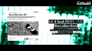 LV4 feat阿川しづ音  Recollection Official [upl. by Ardiedak]