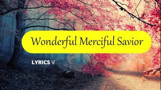 Wonderful Merciful Savior Lyrics  Worship [upl. by Selinda560]