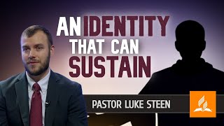 An Identity that can Sustain  Pastor Luke Steen  22 Jul 2023 [upl. by Rollet]