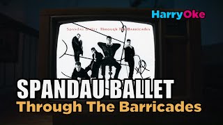 Spandau Ballet  Through the Barricades V2 Karaoke with Lyrics [upl. by Namreh658]