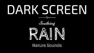 Rain Sounds for Sleeping Dark Screen  SLEEP amp RELAXATION  Black Screen [upl. by Matuag]