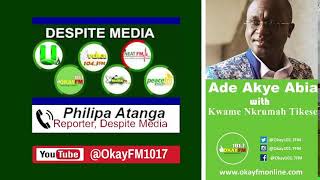 Ade Akye Abia With Kwame Nkrumah Tikese On Okay 1017 Fm 21102024 [upl. by Janaye]