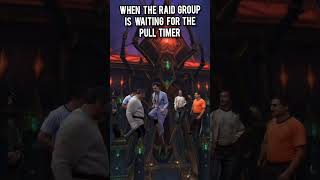 When the raid group is waiting for the pull timer wow worldofwarcraft warcraft [upl. by Ianaj]