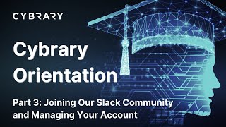 Cybrary Orientation Part 3 Joining Our Slack Community and Managing Your Account [upl. by Essirehs609]