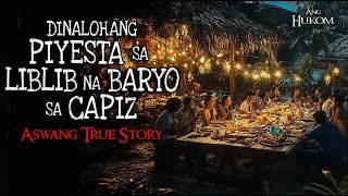 DINALUHANG PIYESTA SA LIBLIB NA BARYO SA CAPIZ  Tagalog Horror Story  Kwentong Aswang True Stories [upl. by Nylessoj]