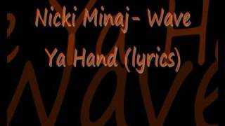 Nicki Minaj Wave Ya Hand Lyrics [upl. by Ssirk]