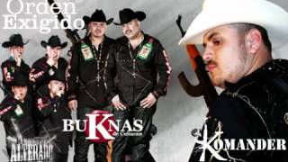 Orden Exigido  El Komander Ft buKnas de Culiacan [upl. by Suivatco]